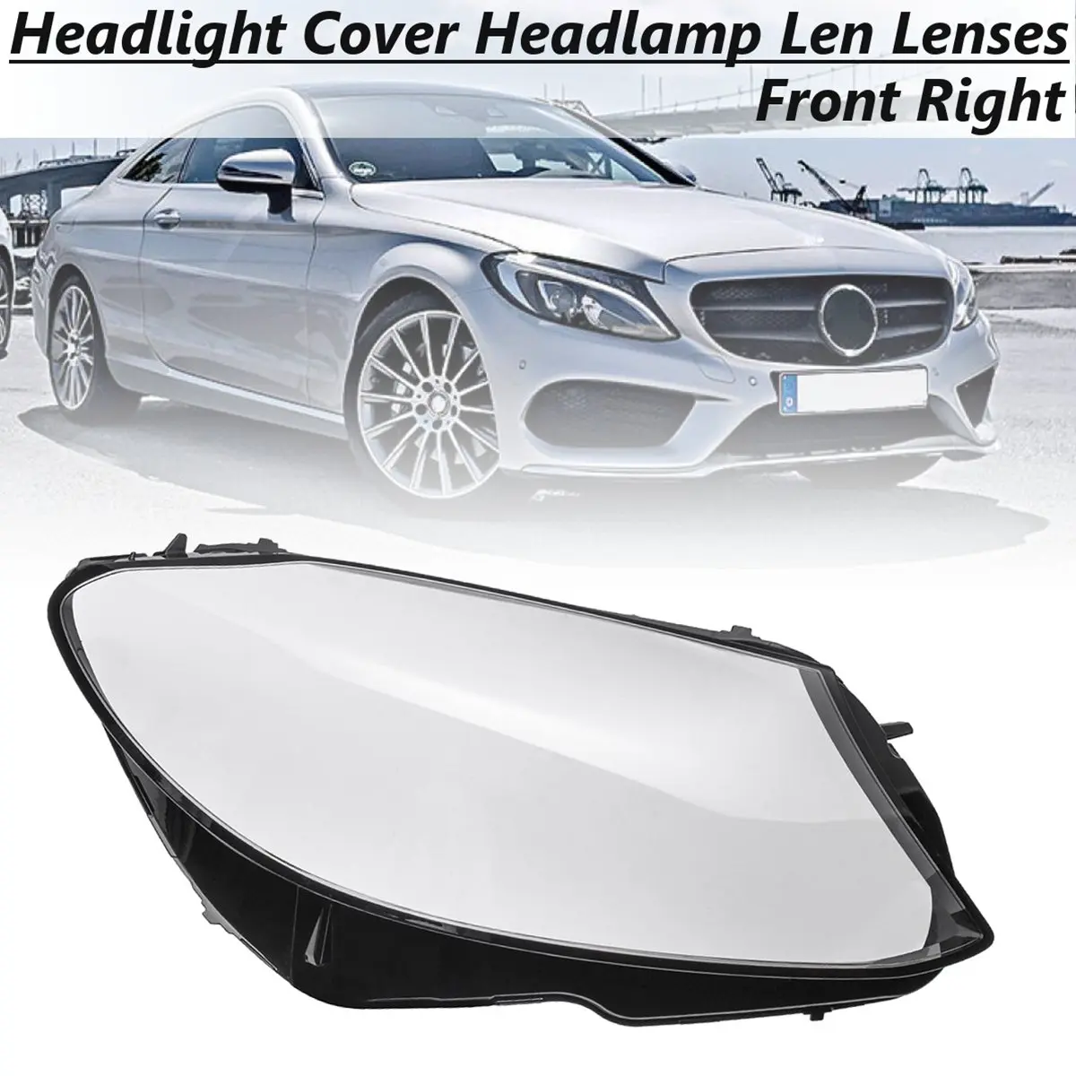 

Front Right Headlight Headlamp Len Lenses Shell Plastic Cover For Mercedes/Benz C180 C200 C260L C280 C300 W205 2015 2016 2018