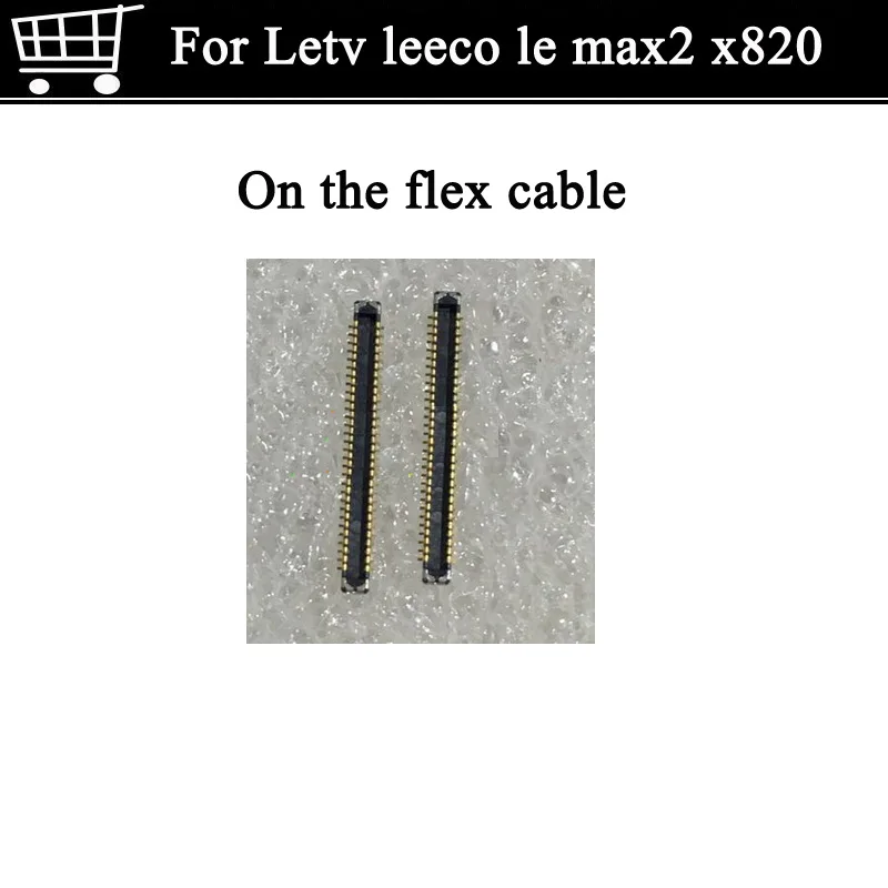 

2pcs For Letv leeco le max2 x820 display screen FPC connector For Letv MAX 2 x820 logic on Flex Cable