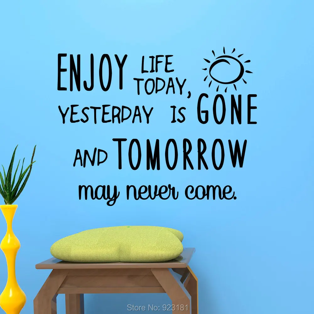 enjoy life today quotes enjoy life today quotes quotes live quotes