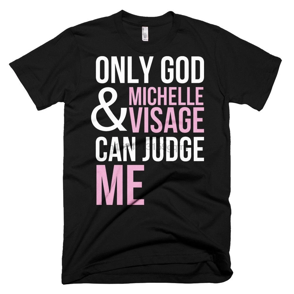 

Only God And Michelle Visage Can Judge Me Rupaul's Drag Race Alaska T Shirt