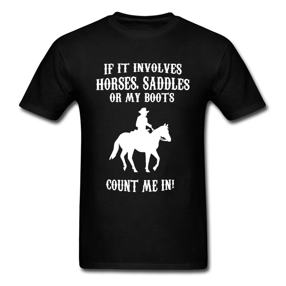 HORSES SADDLES OR MY BOOTS T Shirt for Men Casual ostern Day Tops Shirts Short Sleeve Hot Sale Tshirts O-Neck 100% Cotton Fabric HORSES SADDLES OR MY BOOTS black
