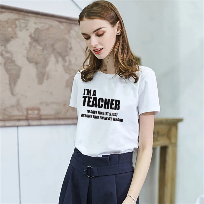 I'm A Teacher Футболка женская 2019 хлопок Harajuku эстетика печать футболка Женская