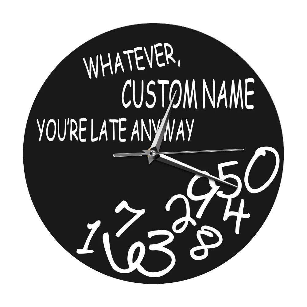 Personality Custom Name Wall Clock Whatever You're Late Anyway Funny Office Clock Modern