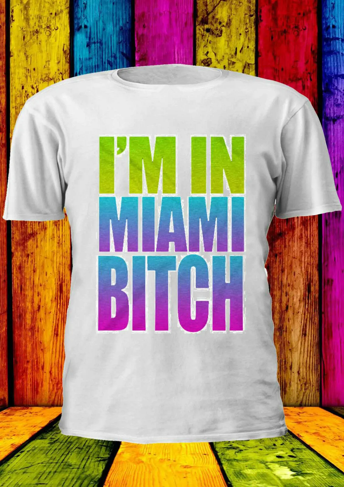 

I'M In MIAMI BTCH Tumblr Swag T-shirt Top Women Tee Gifts Dropshipping