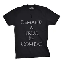 Mens Demand Trial By Combat Funny Vintage Tee Hilarious Novelty T shirt (Black) Harajuku Fashion Classic Unique free shipping trial by blood