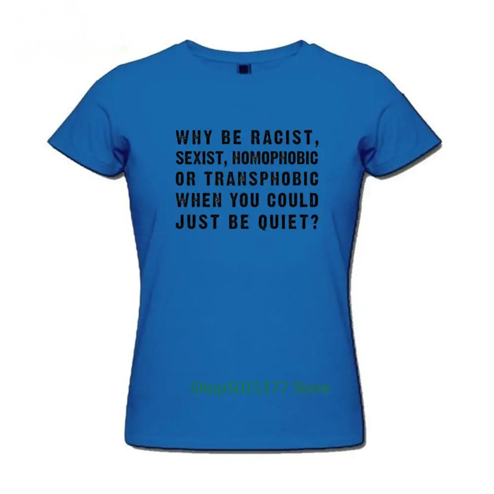 Новинка Why Be racist Sexist Homophobic Transphobic когда вы можете быть спокойными женская футболка