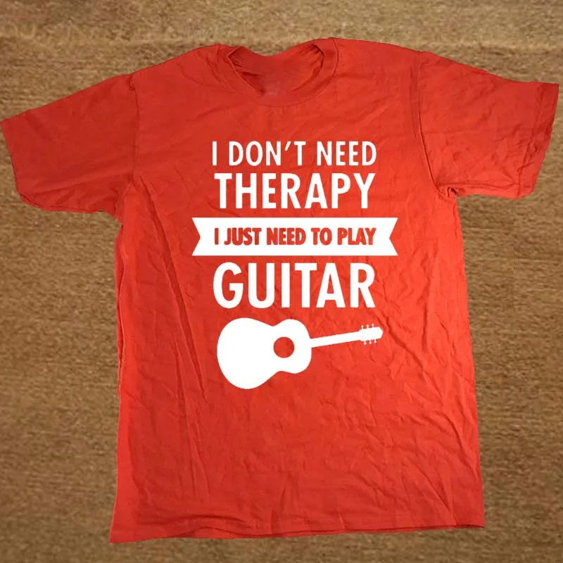 I Don't Need Therapy - I Just Need To Play Guitar T Shirt Funny Tshirt Mens Clothing Short Sleeve Camisetas T-shirt