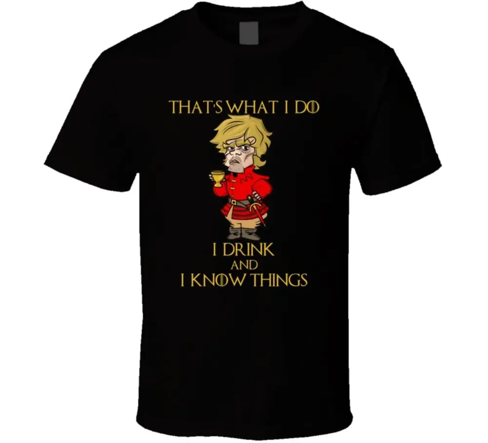 

Tyrion Lannister I Drink And I Know Things GoT Fan T- Shirt Brand New T Shirts