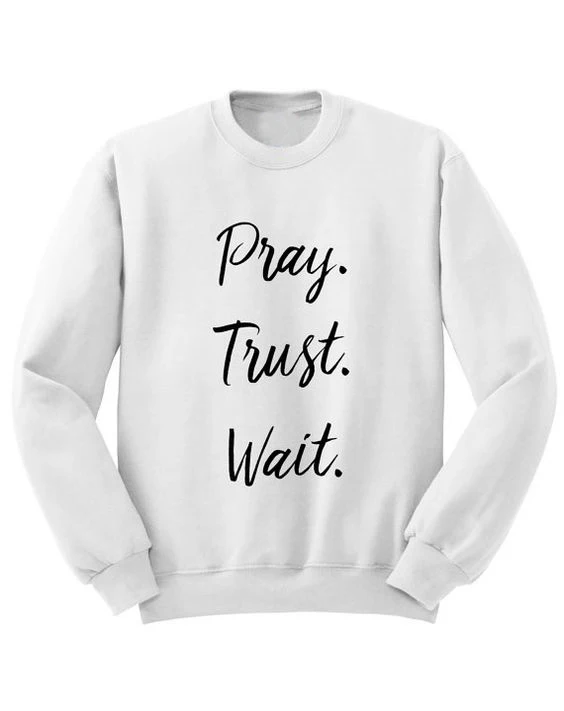 New arrival PRAY TRUST WAIT Christian women fashion slogan Jesus sweats unisex cotton autumn winter