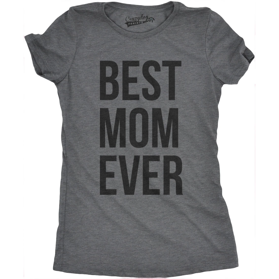 Best Mom Ever T-Shirt (Women's; 4 Color Options) (1)