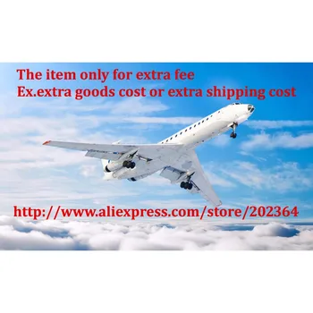 

Extra Fee for goods or for freight shipping costs, please contact us before placing the items