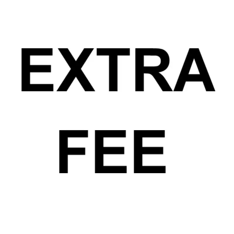 

EXTRA FEE FOR SHIPPMENT