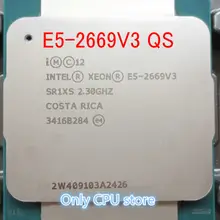 E5 2669V3 Intel Xeon QS версия E5-2669 V3 E5 2669 V3 2,30 ГГц с возможностью погружения на глубину до 30 м 12 ядро 22NM LGA2011-3 120W процессор