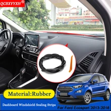 QCBXYYXH автомобильный Стайлинг резиновые анти-звуконепроницаемые не пропускающие шума пылезащитные приборной панели автомобиля Лобовое стекло уплотнительные полосы для Ford Ecosport 2013