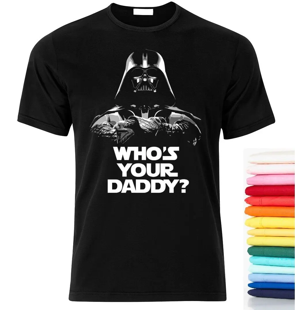 

Darth Vader whos your daddy star wars Herren T-Shirt Fan Gift size S-XXL T Shirt Men Tees Brand Clothing Funny