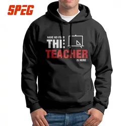 Have No Fear The Teacher Is Heres толстовки человек Новинка толстовка рубашка хлопок Графический Свитшот