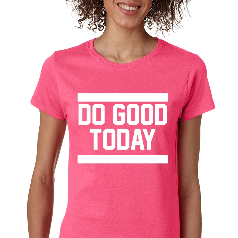 Women's T Shirt Do Good Today Motivation Tee Shirt (1)
