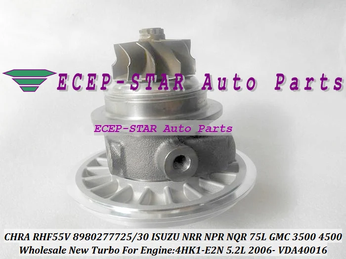

Free Ship Turbo Cartridge CHRA RHF55V VAA40016 VBA40016 VCA40016 VDA40016 VKA40016 For GMC 3500 4500 W-Series NQR 4HK1-E2N 5.2L