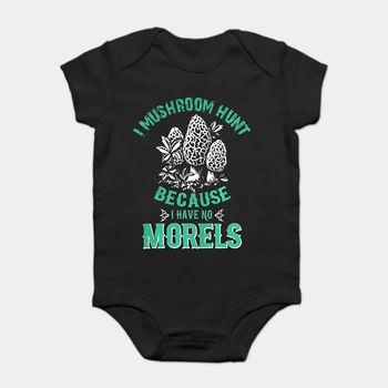 

Baby Onesie Baby Bodysuits kid t shirt Funny novelty I Mushroom Hunt Because I Have No Morels Shirt cool