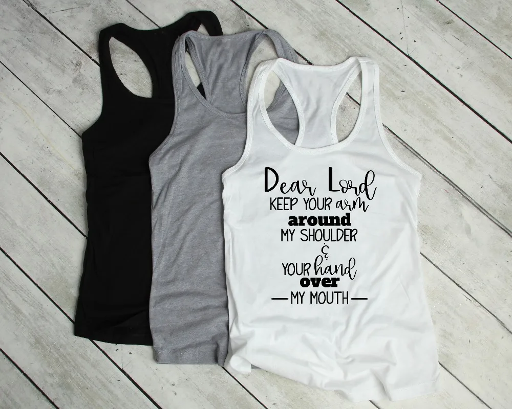 Dear Lord Keep Your Arm Around My Shoulder & Your Hand Over My Mouth Shirt, Funny Shirt, Woman's T-Shirt, Dear Lord Tee, Funny Religion Tee