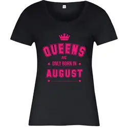 2019 модная Горячая Распродажа Queens Are Only Born In August футболка, подарок на день рождения принцесса забавная женская футболка