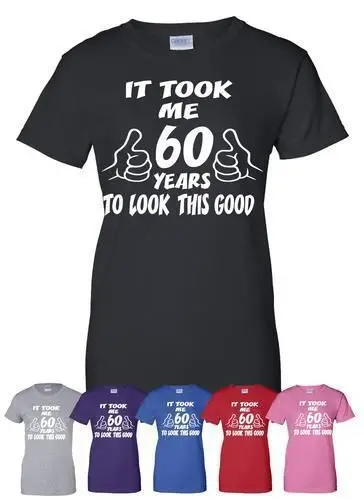 

It Took 60 Years To Look This Good 60th Birthday Gift Unisex T-Shirt Size S-XXL summer o neck tee, free shipping cheap tee