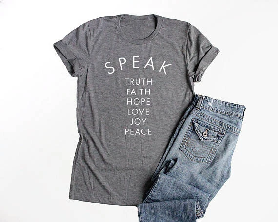 Speak Truth Faith Hope Love Joy Peace 