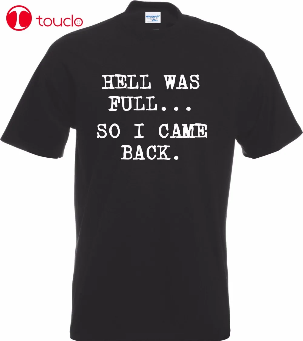 

Hot 2019 Men's T Shirt T Shirts Hell Was Full - So I Came Back Funny Rude Adult Joke T-Shirt Gift Tee Shirts Sweater