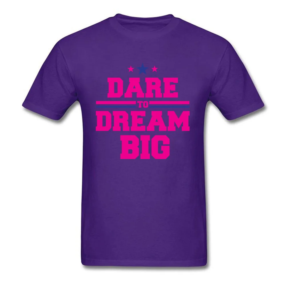 Dare to dream big Normal T-shirts for Men 100% Cotton Lovers Day Tees Crazy Clothing Shirt Short Sleeve Prevailing Round Neck Dare to dream big purple
