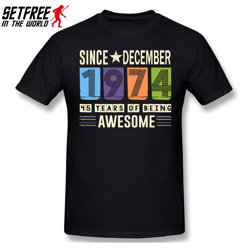 

Awesome Since December 1974 45 Years Birthday Gift Men T Shirt Summer Lovers Short Sleeve Custom Mens T Shirts Fashion 2019