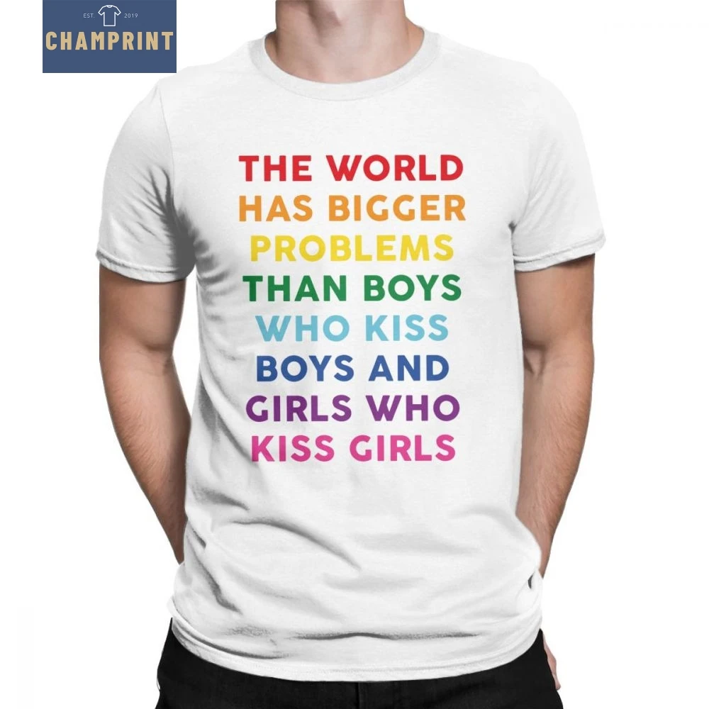 

Bigger Problems T-Shirt for Men Pride Gay Lesbian Bisexual Rainbow LGBT LGBTQ Tee Shirt O Neck 100% Cotton Tops T Shirt