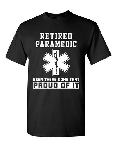 Retired Paramedic Been There Done That Proud of It EMT DT Adult T Shirt ...