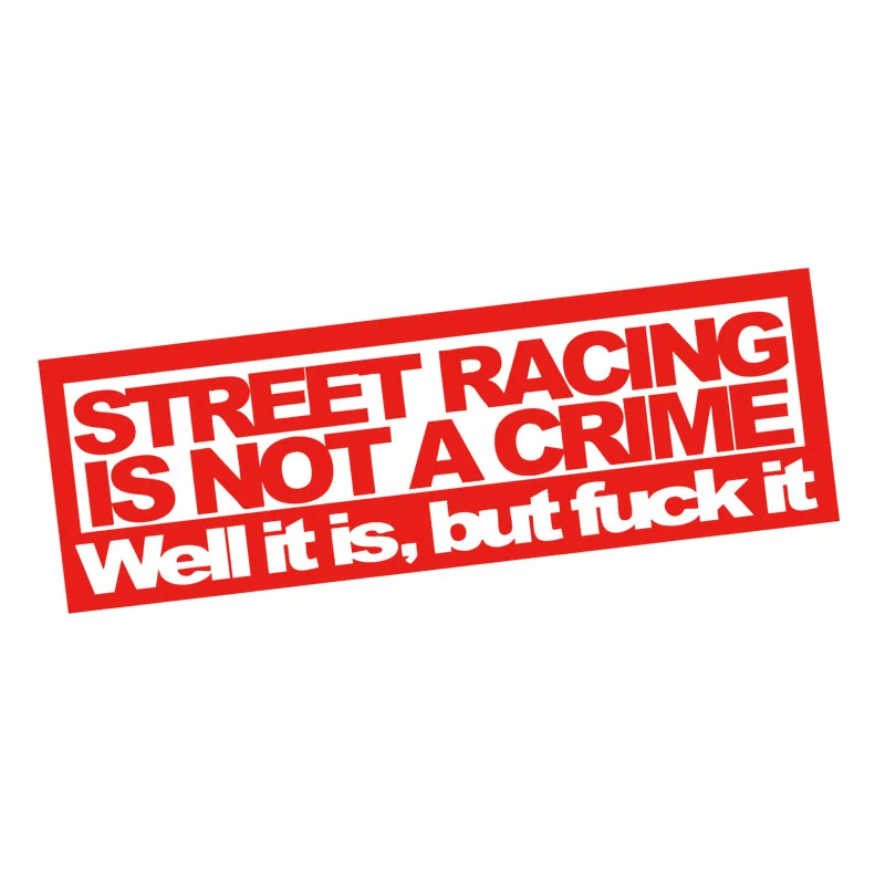 

Street Racing Is Not A Crime Sticker JDM Funny Drift Car Window Decal