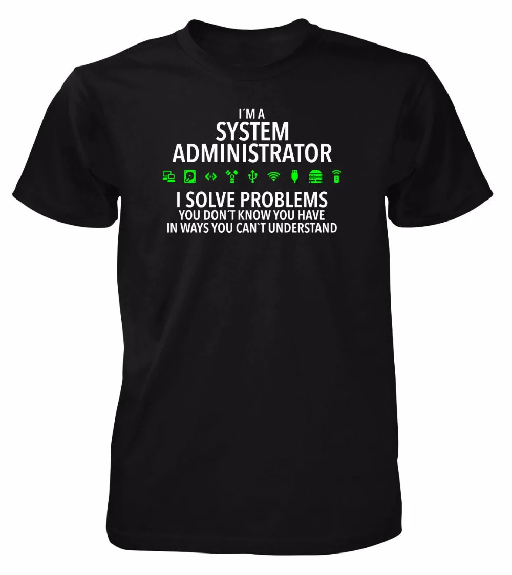 

T Shirts Fashion 2019 Summer New Men's T-Shirt I'm A System Administrator Computer Design T Shirt O Neck Cotton Tee Shirt