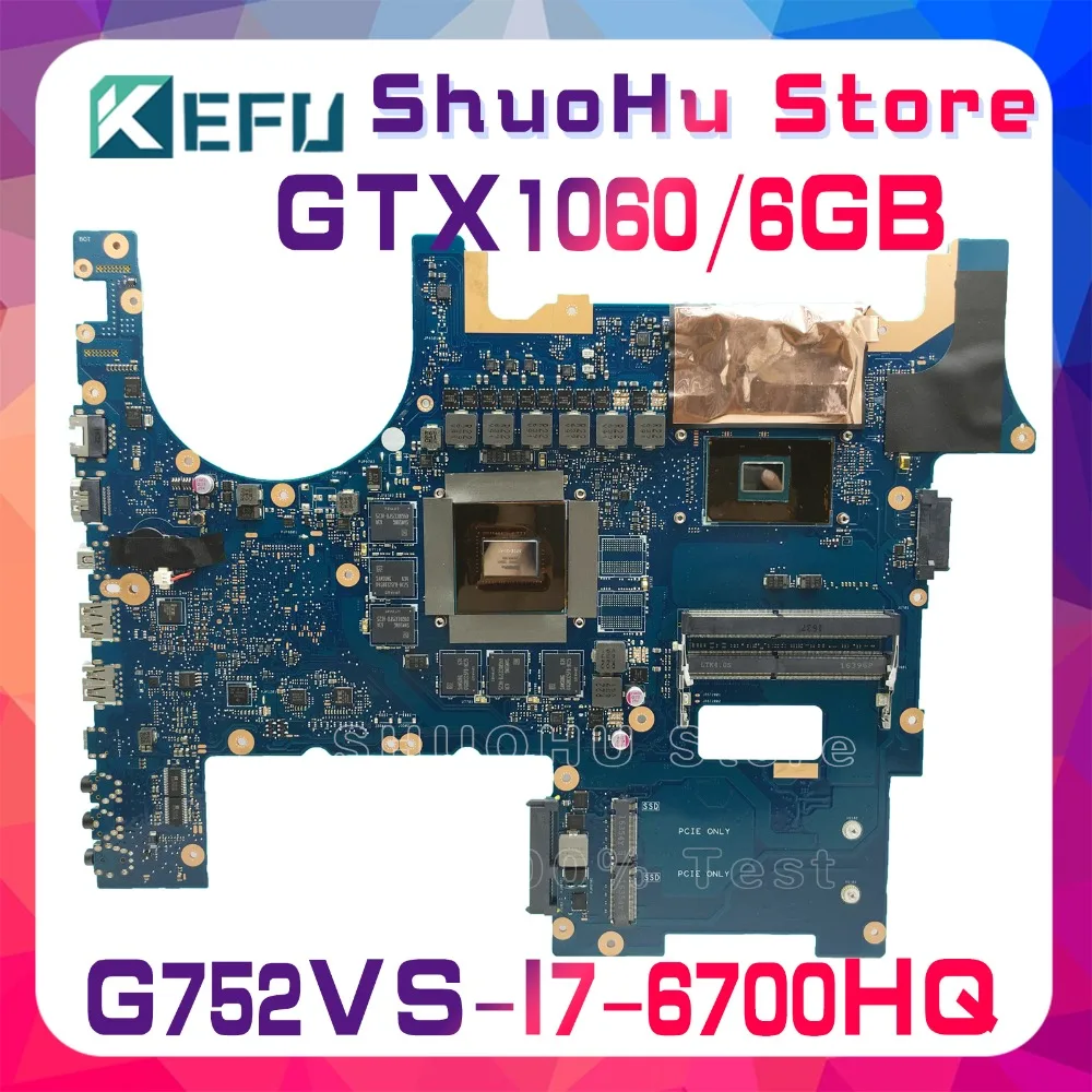  KEFU For ASUS G752VS G752VM ROG G752V G752VML I7-6700HQ GTX1060M/6GB Video motherboard tested 100% 
