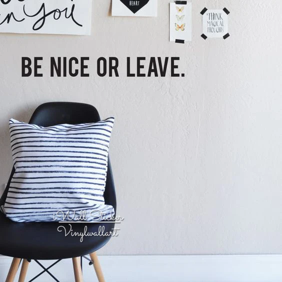 Be Nice Or Leave Quote Wall Sticker Quotes Wall Decal Easy Wall Art Cut