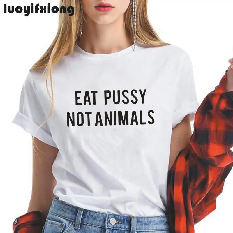 Модные Eat Pussy Not Animals футболка с буквенным принтом для женщин летние топы коротким