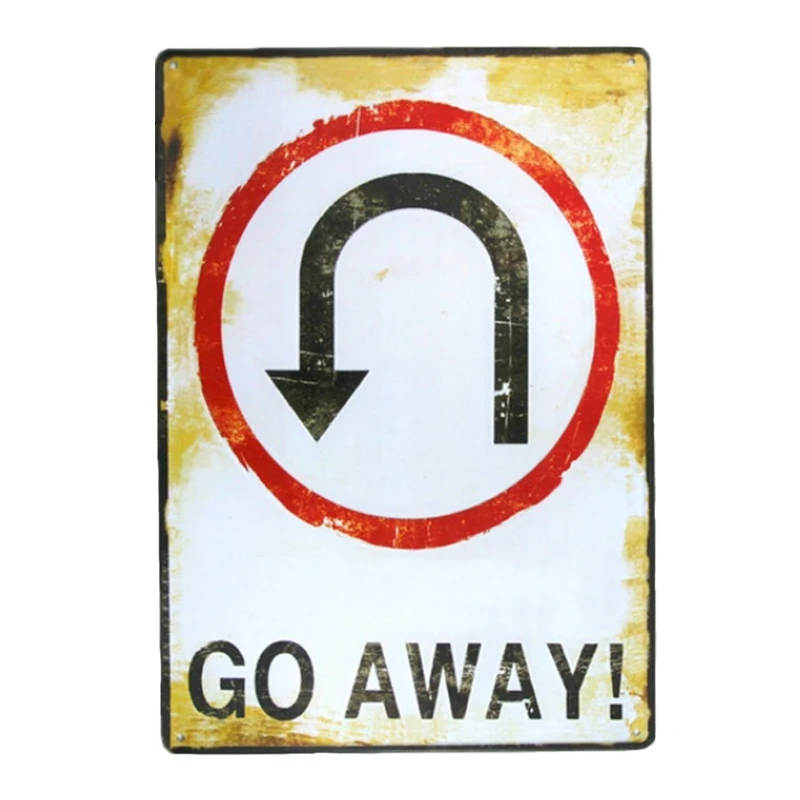 

Go away! tin signs vintage metal plate retro iron painting wall decoration cafe bar home