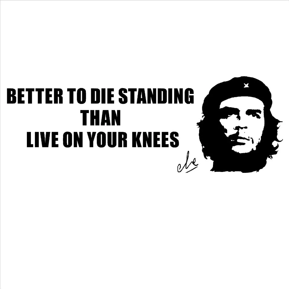 Che Guevara Autocollants Muraux En Vinyle Citation D Art Pour Le Salon Et La Chambre A Coucher Mieux Que De Vivre Sur Vos Genoux Diy Bricolage D511 Aliexpress Maison Animalerie