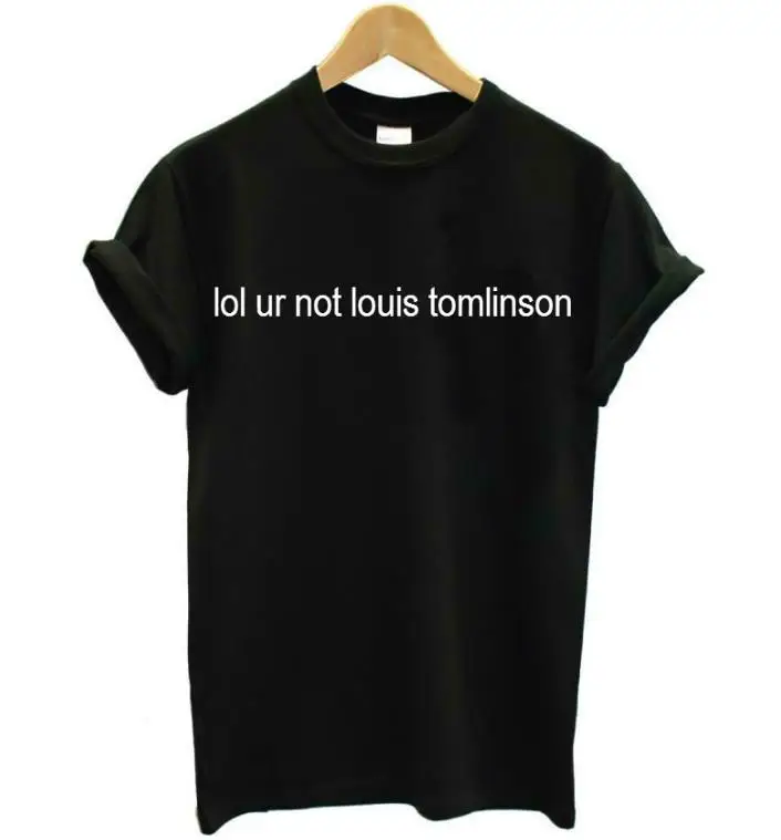 lol ur not louis tomlinson Letters Print Women T shirt Cotton Casual Funny Shirt For Lady White Black Top Tee Hipster T-123