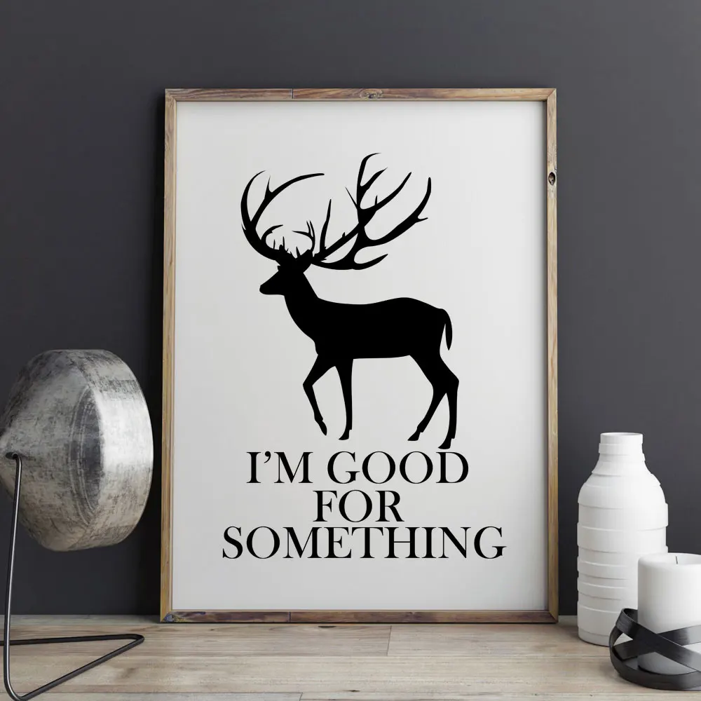Nordic Deer Black White Art I'm Good for Something Wall Art Poster