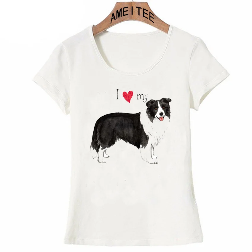 

I Love my Border Collie Dog Print T-Shirt New Summer Fashion Women's T Shirt High Quality Casual Tops Hipster Girl White Tees
