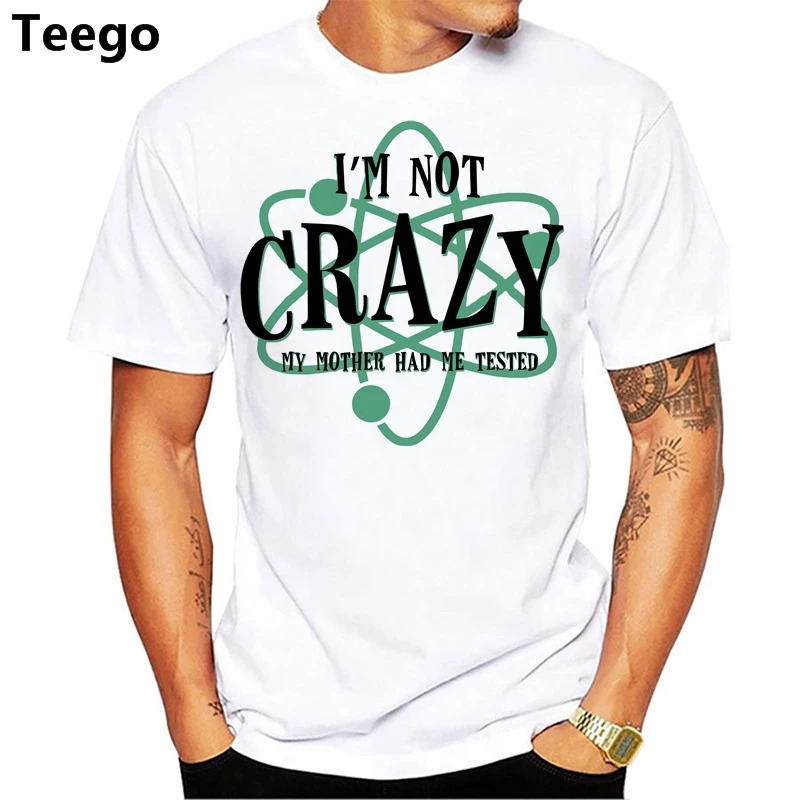 2018 Hot Sale Men Tt shirt I m Not Crazy, My Mother Had Me Tested Print Short Sleeve men t shirt 2018 Hot Sale Men Tt shirt I m Not Crazy, My Mother Had Me Tested Print Short Sleeve men t shirt