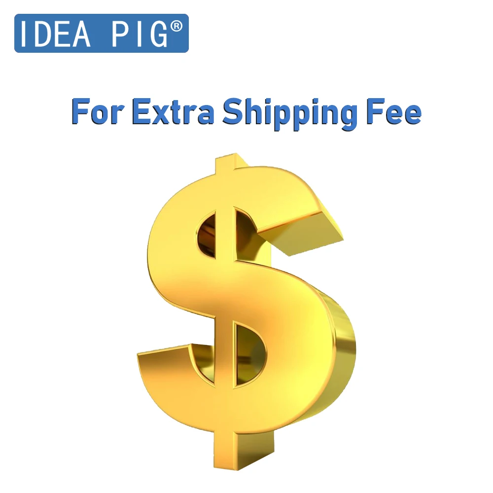 

2019 Idea Pig Extra fee For Our Products or Shipping Fee in Our Store