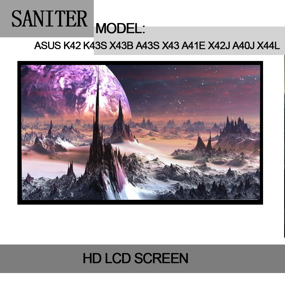 SANITER Apply to K42 K43S X43B A43S X43 A41E X42J A40J X44L Laptop LCD Screen SANITER Apply to K42 K43S X43B A43S X43 A41E X42J A40J X44L Laptop LCD Screen