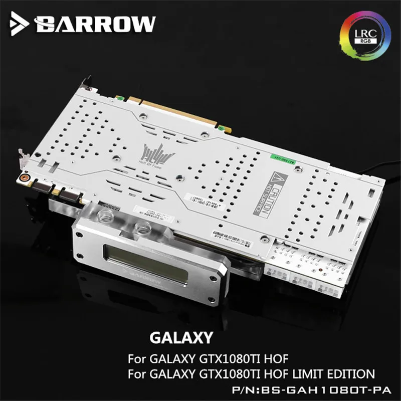 

Barrow GPU Water Block For GALAX GTX1080Ti HOF Full Coverage BS-GAH1080T-PA