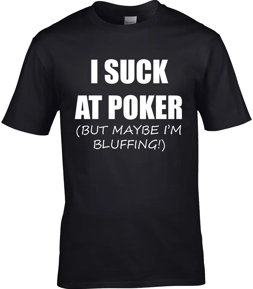 Забавный покер Мужская футболка сосут блефинг Hold ɾm Omaha Bluff Gamble карточная игра |