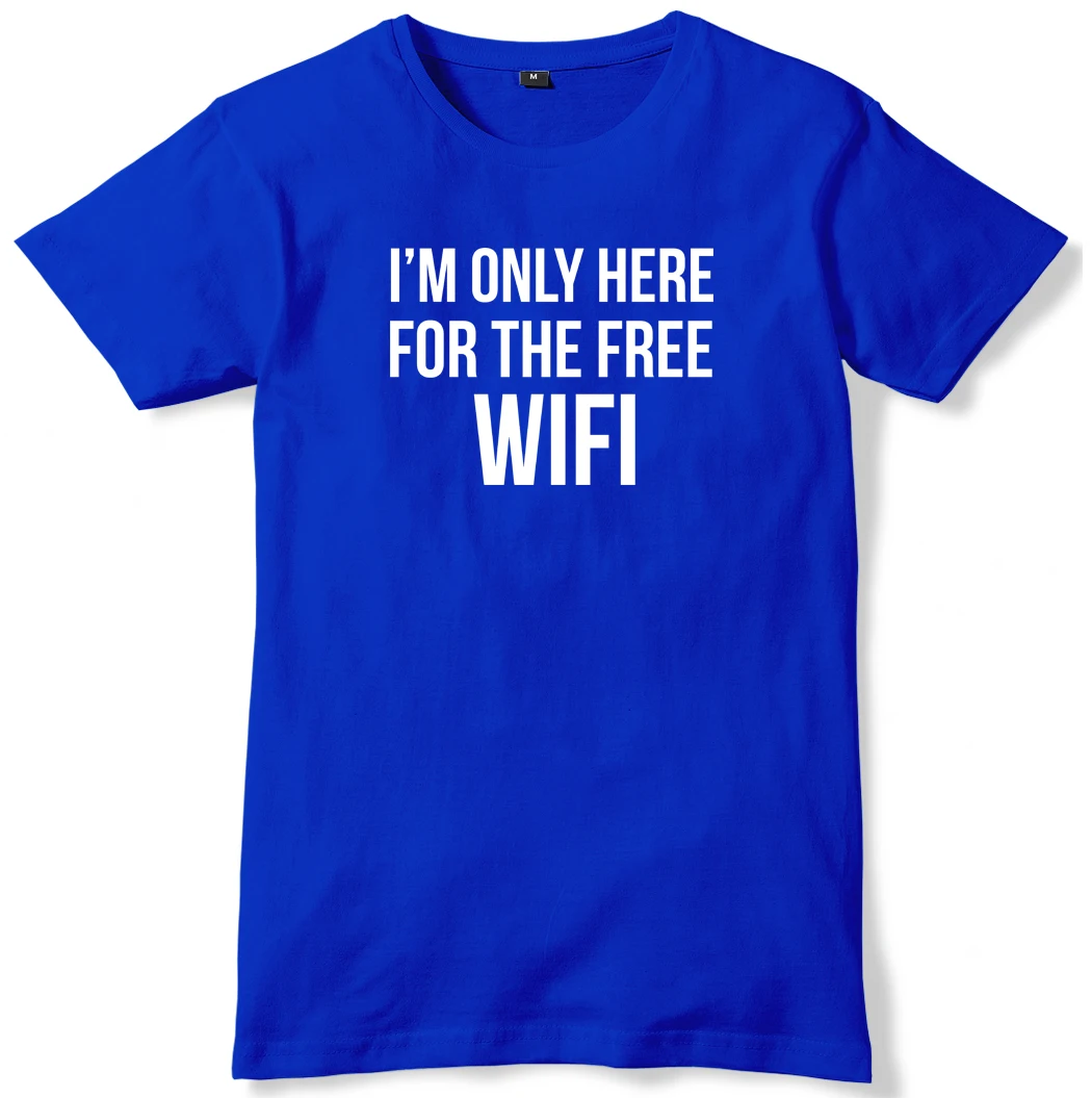 I/'m Only Here For The Free WiFi Mens Funny Slogan Unisex T-Shirt