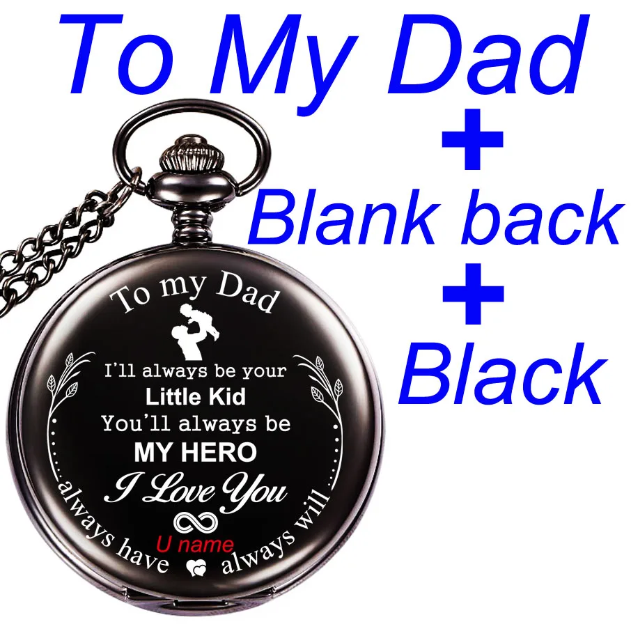 To my Dad black Подарок на день рождения с надписью «I Love You», годовщина жены, подарки для мужчин, персонализированные карманные часы с лазерной гравировкой - Цвет: To my Dad black