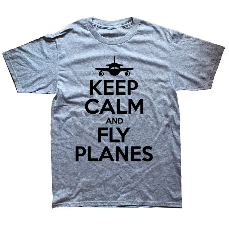 Чтобы лететь или не лететь Забавные футболки пилота мужская одежда Keep Calm and Fly Planes летняя хлопковая футболка с коротким рукавом для мужчин - Цвет: GRAY